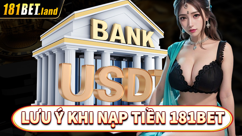 Lưu ý trong quá trình nạp tiền 181bet anh em cần biết 