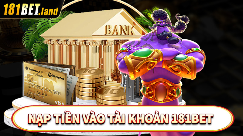 Nạp tiền vào tài khoản 181bet 