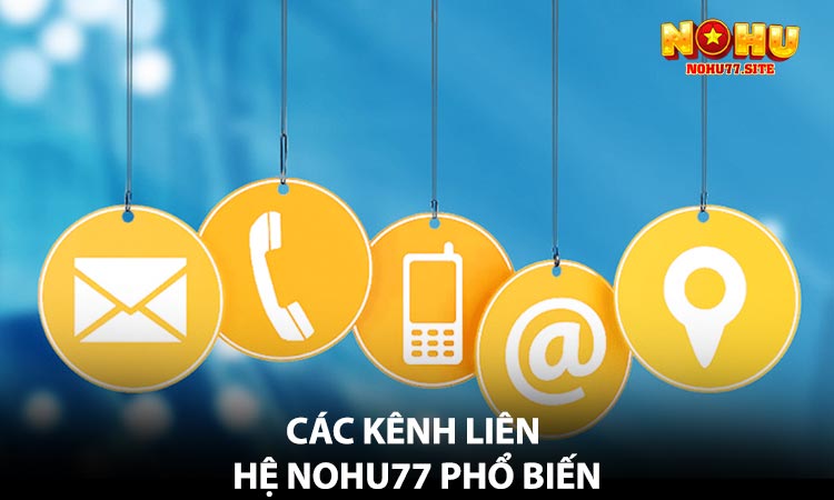 Các kênh liên hệ NOHU77 phổ biến